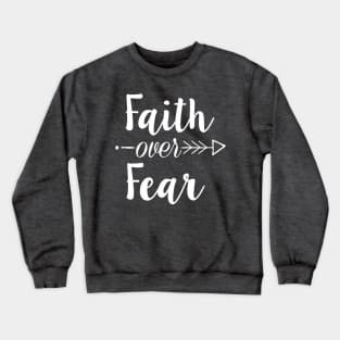 Faith Over Fear Crewneck Sweatshirt